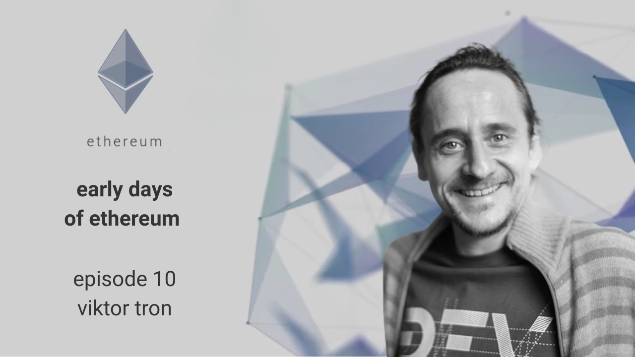 Early Days of Ethereum - Episode 10 - Viktor Trón